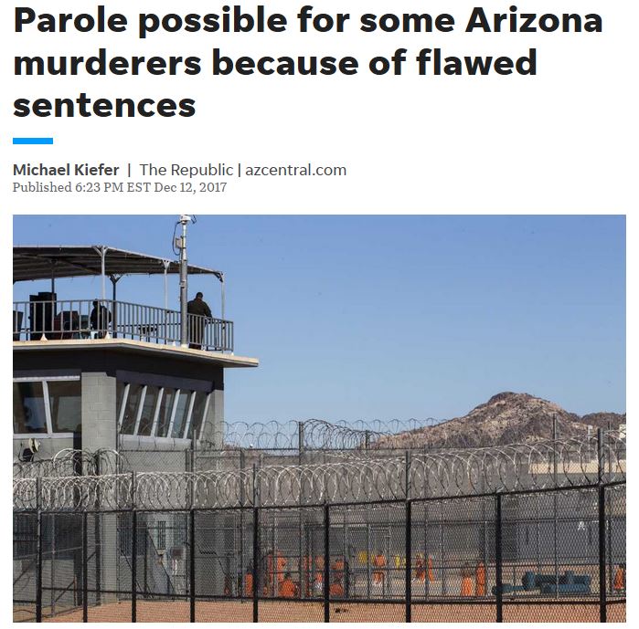 Parole possible for some Arizona murderers because of flawed sentences - Michael Kiefer AZ Republic